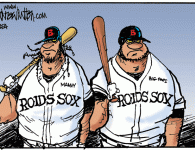 Boston’s Baked Beans <img src="http://www.drewlitton.com/wp-content/uploads/2009/08/roidsox.gif" alt="roidsox" title="roidsox" width="250" class="alignleft size-full wp-image-1160" />
<strong>Big Papi Is in Big Trouble</strong>
Hard to fathom all of the stories out of Boston these days. Let's just say this... They seem to be having a lot more than just <strong>Tea Parties</strong>.
<strong>Great Caption Response</strong>
Keep up the great entries for the caption contest. We might shatter the record for most entries and that would be way cool. Also, if you haven't received your prizes yet I'm sorry. I've been away the last two weeks and will do the rest of the mailings today.
<strong>Question of The Day?</strong>
Should the MLBPA just up and release all of the names who have tested positive for steroids or should they continue to protect their players and let us endure the endless steroids stories day after day?